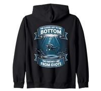 Closer I Get To The Bottom The Farther From Idiots Zip Hoodie