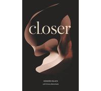 CLOSER: Poems on Love, Rupture, and the Way Back (Initiatory Verse: Poems For Lovers)