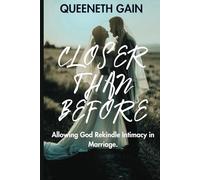Closer Than Before: Allowing God Restore Intimacy In Marriage