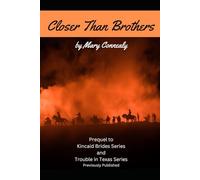 Closer Than Brothers: Prequel to the Trouble in Texas Series and Kincaid Brides Series