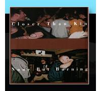 Closer Than Kin/None But Burning - Closer Than Kin-None But Burning Split CD