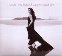 Closer: The Best Of Sarah McLachlan by Sarah McLachlan