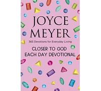 Closer to God Each Day Devotional : 365 Devotions for Everyday Living
