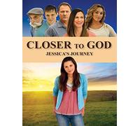 Closer to God: Jessica's Journey