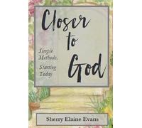 Closer to God: Simple Methods, Starting Today