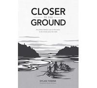 Closer to the Ground: An outdoor family's year on the water, in the woods and at the table