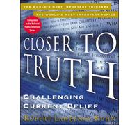 Closer to Truth: Challenging Current Belief