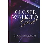 Closer Walk to God: 365 Devotional Journal (Spiritual Self-discovery and Physical Growth)