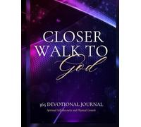 Closer Walk to God: 365 Devotional Journal (Spiritual Self-discovery and Physical Growth)