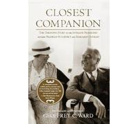 Closest Companion: The Unknown Story of the Intimate Friendship Between Franklin Roosevelt and Margaret Suckley