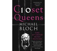 Closet Queens : Some 20th Century British Politicians