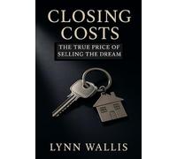 Closing Costs:: The True Price of Selling the Dream