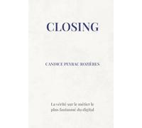 Closing: La vérité sur le métier le plus fantasmé du digital