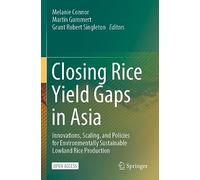 Closing Rice Yield Gaps in Asia: Innovations, Scaling, and Policies for Environmentally Sustainable Lowland Rice Production