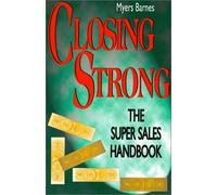 Closing Strong: The Super Sales Handbook