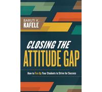 Closing the Attitude Gap: How to Fire Up Your Students to Strive for Success