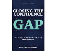 Closing the Confidence Gap: Why You Look Confident on Paper But Don't Feel It in the Room