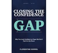 Closing the Confidence Gap: Why You Look Confident on Paper But Don't Feel It in the Room