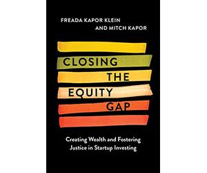 Closing the Equity Gap: Creating Wealth and Fostering Justice in Startup Investing - A Road Map from Silicon Valley to Wall Street