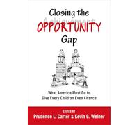 Closing the Opportunity Gap: What America Must Do to Give Every Child an Even Chance