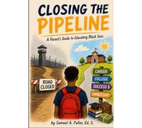 Closing the Pipeline: A Parent's Guide to Educating Black Sons