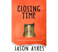 Closing Time: 15 (The Time Bubble Series)