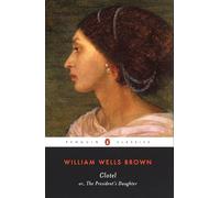 Clotel: or, The President's Daughter (Penguin Classics)