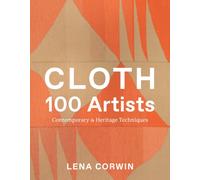Cloth 100 Artists : Contemporary & Heritage Techniques