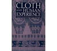 Cloth and Human Experience (Smithsonian series in ethnographic inquiry)