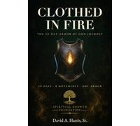 Clothed in Fire: The 40-Day Armor of God Journey