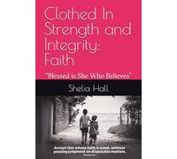 Clothed In Strength and Integrity: Faith: “Blessed is She Who Believes”