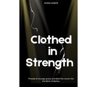 Clothed In Strength: Threads of courage, grace, and silent fire woven into the fabric of destiny.