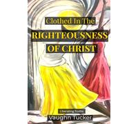 Clothed In the Righteousness of Christ