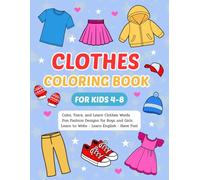 Clothes Coloring Book: Color, Trace, and Learn Clothes Words - Fun Fashion Coloring Pages for Boys and Girls Ages 4-8