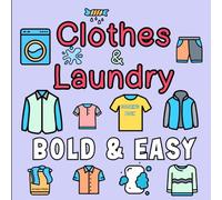 Clothes & Laundry Coloring Book: Bold & Easy Clothes Illustrations | Simple Designs to Color for Kids and Adults | Dry Clothing, Washing Machine, Dryer