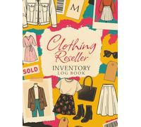 Clothing Reseller Inventory Log Book: Product Listing Notebook for Online Clothing Resellers, Poshmark, eBay, Mercari, Depop & More - Track, List, and Manage Your Inventory (The Reseller’s Toolkit)