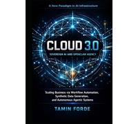 CLOUD 3.0: SOVEREIGN AI AND OPENCLAW AGENCY: Scaling Business via Workflow Automation,Synthetic Data Generation, and Autonomous Agentic Systems