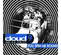Cloud 9 - You Spin Me Round