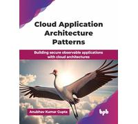 Cloud Application Architecture Patterns – Building secure observable applications – English Edition