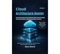 Cloud Architecture Design: Volume 1: Designing Systems That Scale Automatically and Handle Traffic Spikes