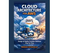 Cloud Architecture for AWS: Design & Deploy Scalable Solutions Step-by-Step