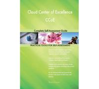 Cloud Center of Excellence CCoE Complete Self-Assessment Guide