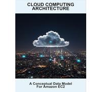 Cloud Computing Architecture: A Conceptual Data Model For Amazon Ec2