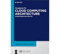 Cloud Computing Architecture: Technologies and Practice (Advances in Computer Science)