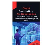 Cloud Computing for Developers: Master AWS, Azure, and GCP essentials with real deployment tasks