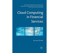 Cloud Computing in Financial Services (Palgrave Macmillan Studies in Banking and Financial Institutions)