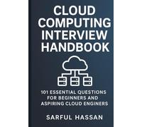 Cloud Computing Interview Handbook: 101 Essential Questions for Beginners and Aspiring Cloud Engineers (Crack the Interview)
