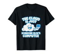 Cloud Computing Quote - Coding Humor Programmer Novelty T-Shirt