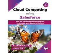 Cloud Computing using Salesforce: Build and customize applications for your business using the Salesforce Platform - 2nd Edition
