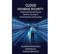 Cloud Database Security: Integrating Deep Learning and Machine Learning for Threat Detection and Prevention